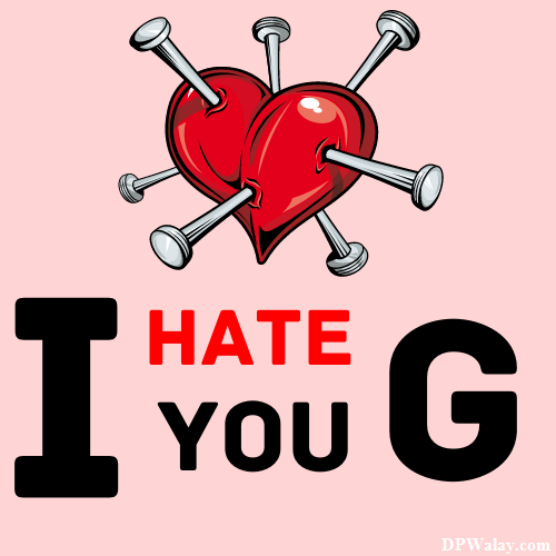 i hate you g-PUS4 images by DPwalay