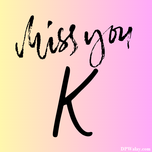 a pink and yellow background with the words miss you k