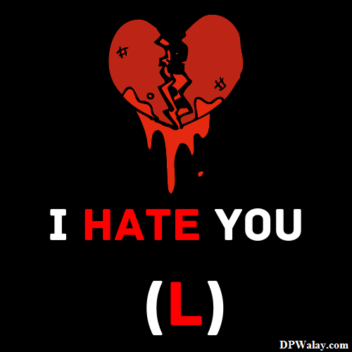 i hate you l-W57t