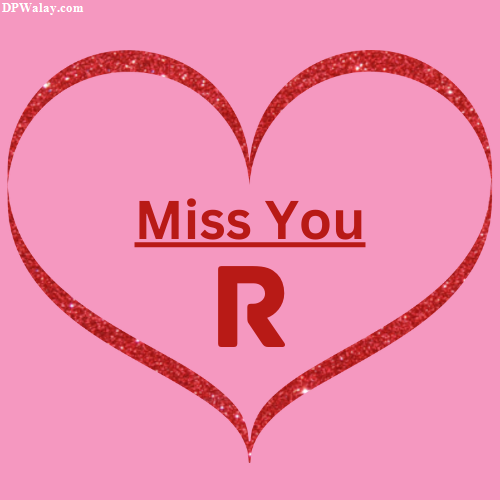 a heart with the words miss you r on it stylish r letter dp for whatsapp